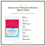Product Specifications – Mesh Lite Weight Lipstick 18in x 54in