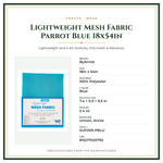 Product Specifications – Lightweight Mesh Fabric Parrot Blue 18x54in