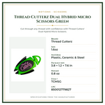 Product Specifications – Thread Cutterz Dual Hybrid Micro Scissors Green