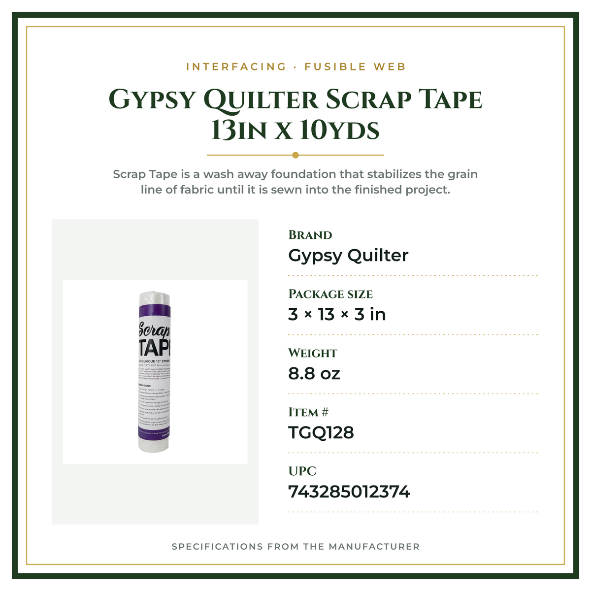 Product Specifications – Gypsy Quilter Scrap Tape 13in x 10yds