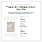 Product Specifications – Vintage Cloth Shadow 14ct 18in x 21in