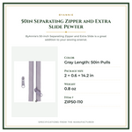 Product Specifications – 50in Separating Zipper and Extra Slide Pewter