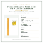 Product Specifications – 4 yards of 16mm #4.5 Zipper Chain and 16 Ex-Large Buttercup