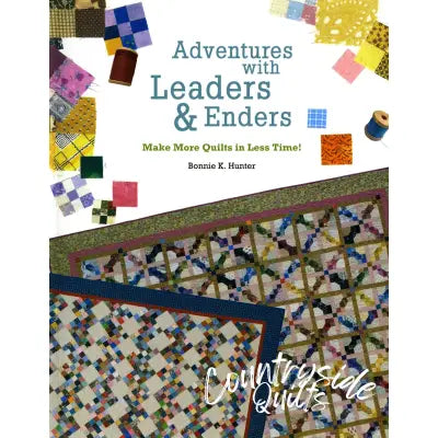 Adventures with Leaders and Enders: Make More Quilts in Less Time