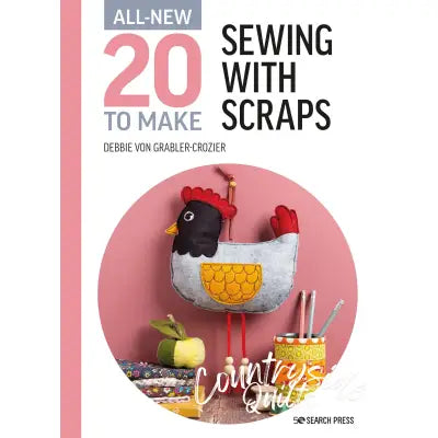 All-New Twenty to Make: Sewing with Scraps