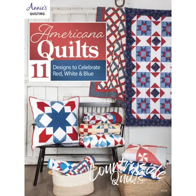 Americana Quilts 11 Designs to Celebrate Red, White & Blue