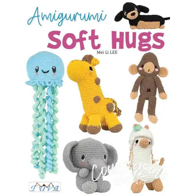 Amigurumi Soft Hugs: 16 Stunning Plush Crochet Toys