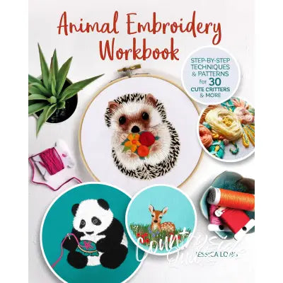 Animal Embroidery Workbook - Step By Step Techniques and Patterns