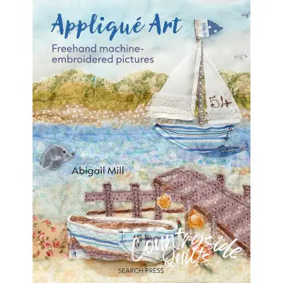 Applique Art: Freehand Machine-Embroidered Pictures