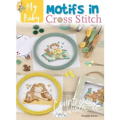 My Baby Motifs in Cross Stitch: Over 50 Baby Themed Designs