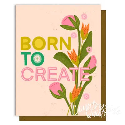 Born To Create Greeting Card