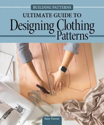 Building Patterns: Ultimate Guide to Designing Patterns for Clothing Hardcover