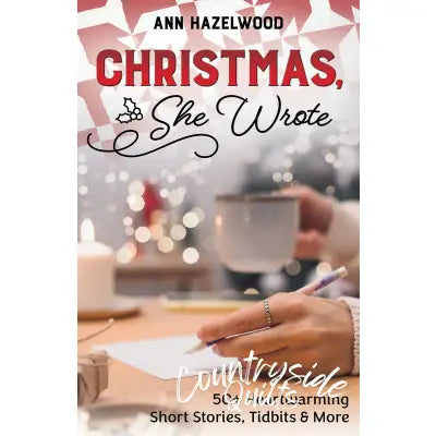 Christmas, She Wrote 50+ Heartwarming Short Stories, Tidbits & More