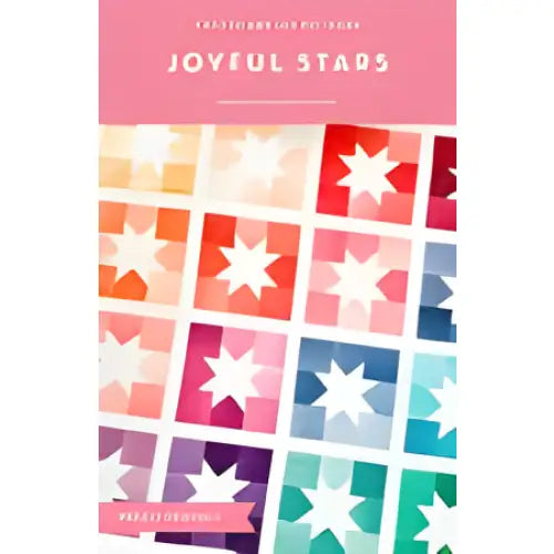 Cotton and Joy Joyful Stars Quilt Pattern CJ109