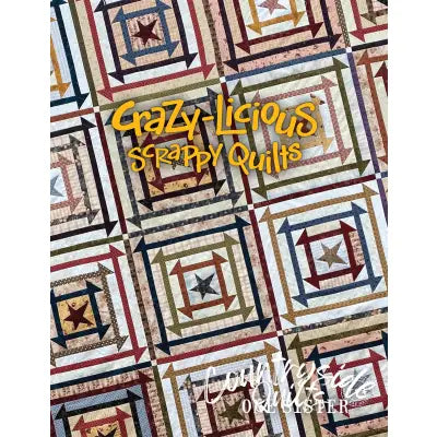 Crazy-Licious Scrappy Quilts