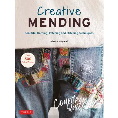 Creative Mending: Beautiful Darning, Patching and Stitching Techniques