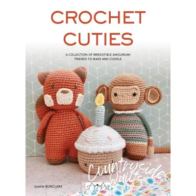 Crochet Cuties: A Collection of Irresistible Amigurumi Friends to Make