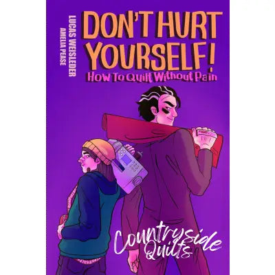 Don't Hurt Yourself!: How to Quilt without Pain