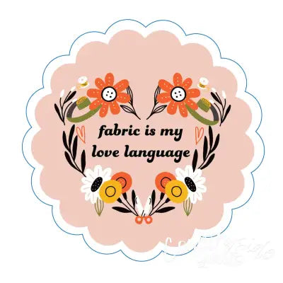Fabric is My Love Language Stickers 6pk