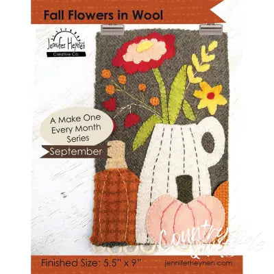 Fall Flowers in Wool A Make One Every Month Pattern September