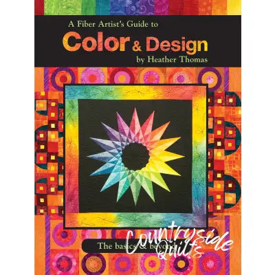 A Fiber Artist Guide to Color & Design The Basics & Beyond