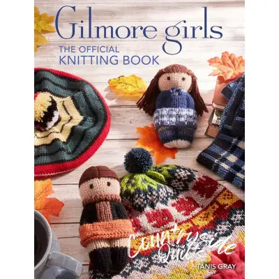 Gilmore Girls: The Official Knitting Book