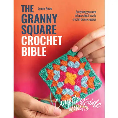 The Granny Square Crochet Bible