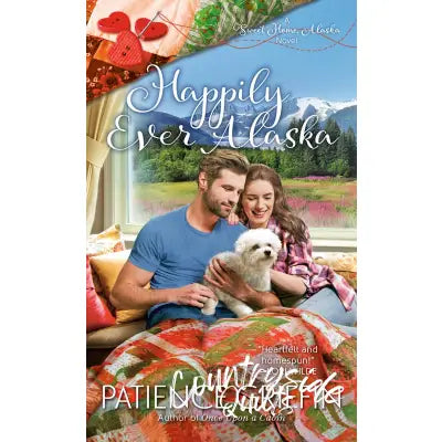Happily Ever Alaska Book 3 in Sweet Home Alaska Series