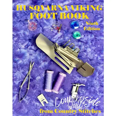 The Husqvarna Viking Foot Book 9th Edition