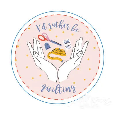 I'd Rather Be Quilting Stickers 6pk