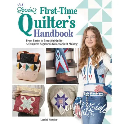 Lorelai's First-Time Quilter's Handbook: From Basics to Beautiful Quilts