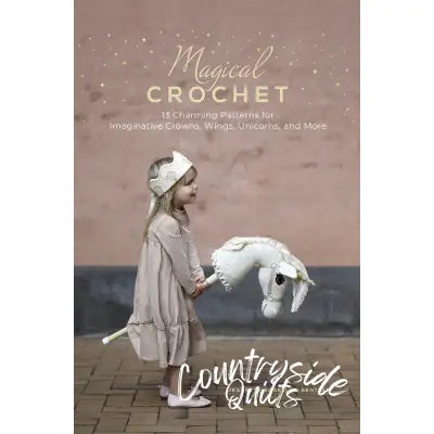 Magical Crochet: 13 Charming Patterns for Imaginative Crowns, Wings, and More