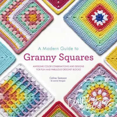 A Modern Guide to Granny Squares