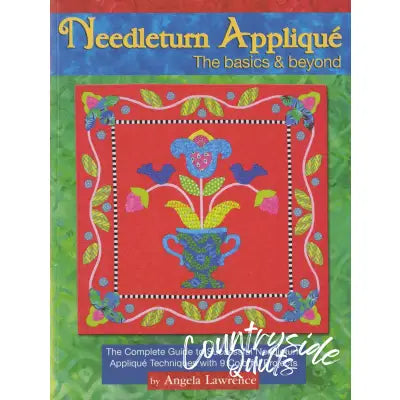 Needle Turn Applique The Basics & Beyond