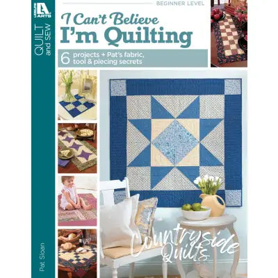 Pat Sloans I Can't Believe I'm Quilting