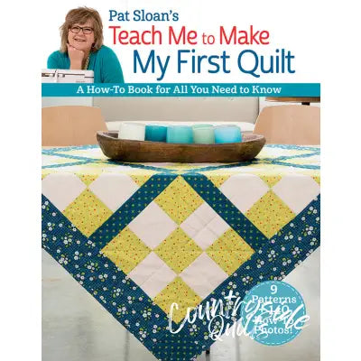 Pat Sloans Teach Me to Make My First Quilt