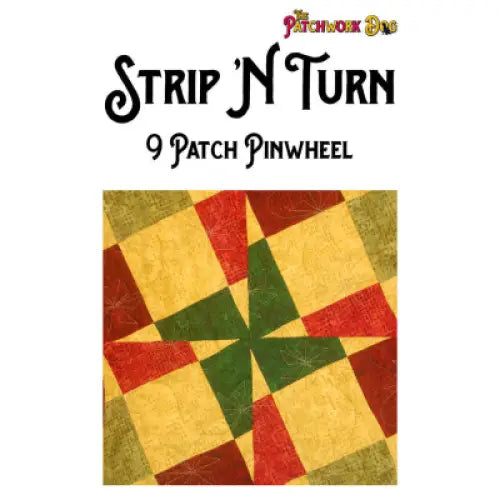 The Patchwork Dog Strip N Turn - 9 Patch Pinwheel