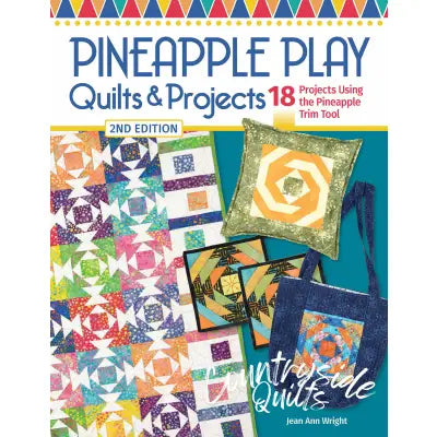 Pineapple Play Quilts & Projects, 2nd Edition