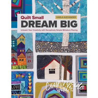 Quilt Small, Dream Big