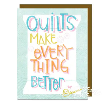 Quilts Make Everything Better Greeting Card