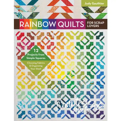 Rainbow Quilts for Scrap Lovers