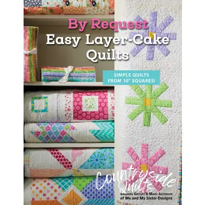 By Request Easy Layer-Cake Quilts
