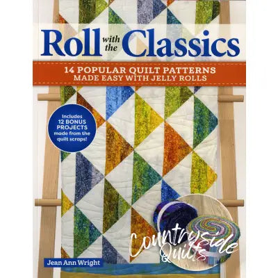 Roll with the Classics 14 Popular Quilt Patterns Made Easy with Jelly Rolls