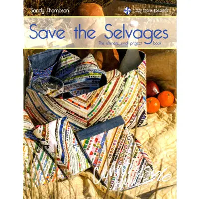 Save the Selvages - The Ultimate Small Projects Book