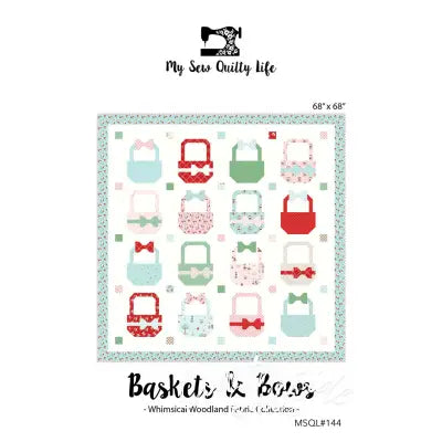 My Sew Quilty Life Baskets & Bows Quilt Pattern