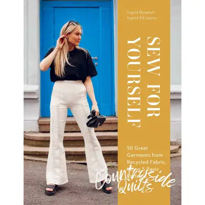 Sew for Yourself: 50 Great Garments from Recycled Fabric Using 5 Basic Patterns