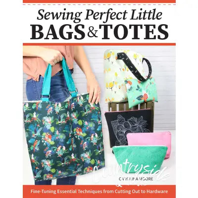 Sewing Perfect Little Bags and Totes