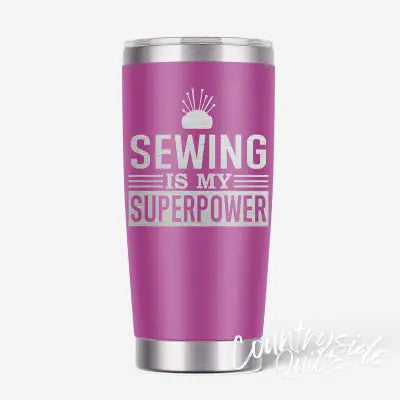 Sewing Is My Superpower Tumbler