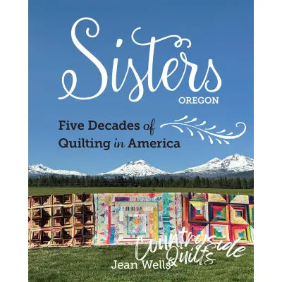 Sisters Five Decades of Quilting in America