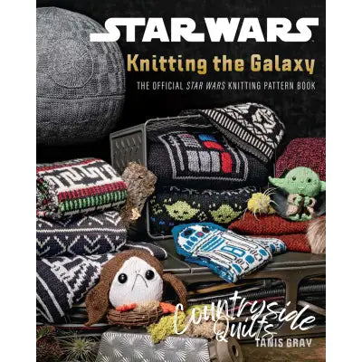 Star Wars: Knitting the Galaxy The Official Star Wars Knitting Pattern Book
